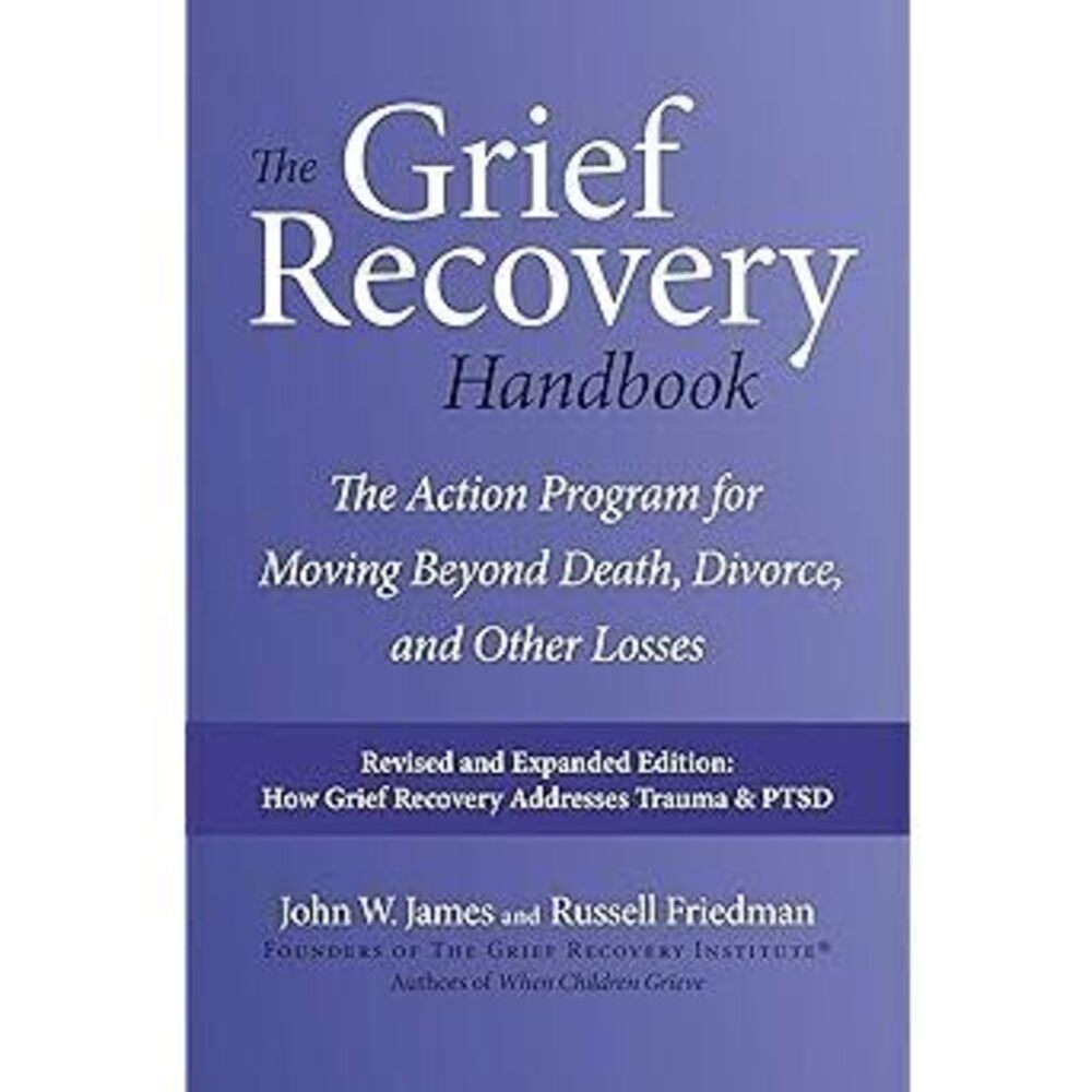 The Grief Recovery Handbook, 20Th Anniversary Expanded Edition: The Action